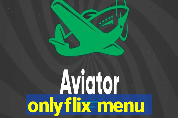onlyflix menu